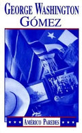George Washington Gomez: A Mexicotexan Novel - Paperback