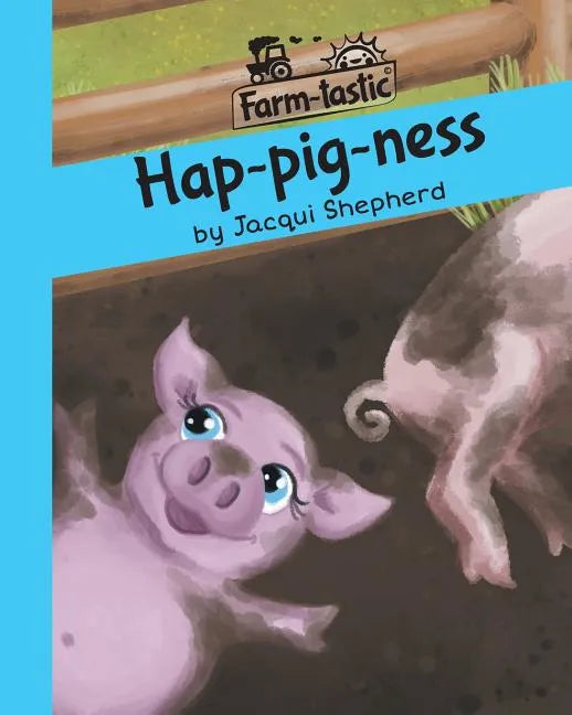 Hap-pig-ness: Fun with words, valuable lessons - Paperback