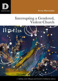 Interrupting a Gendered, Violent Church - Paperback