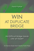 Win at Duplicate Bridge: Bid Difficult Bridge Hands Like an Expert - Paperback