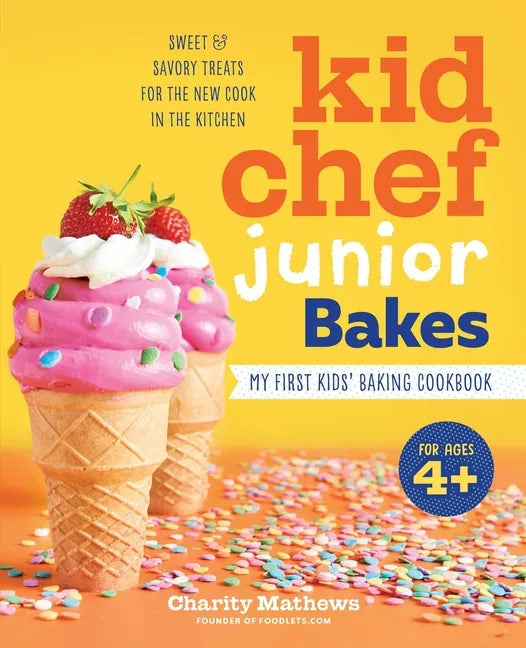 Kid Chef Junior Bakes: My First Kids Baking Cookbook - Paperback