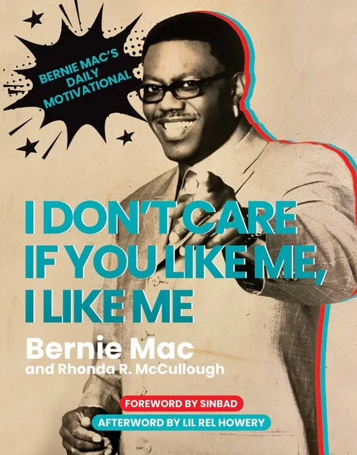 I Don't Care If You Like Me, I Like Me: Bernie Mac's Daily Motivational - Hardcover