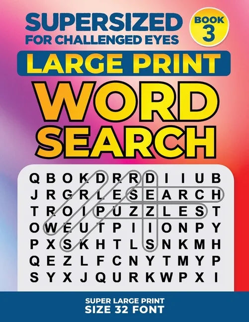 SUPERSIZED FOR CHALLENGED EYES, Book 3: Super Large Print Word Search Puzzles - Paperback