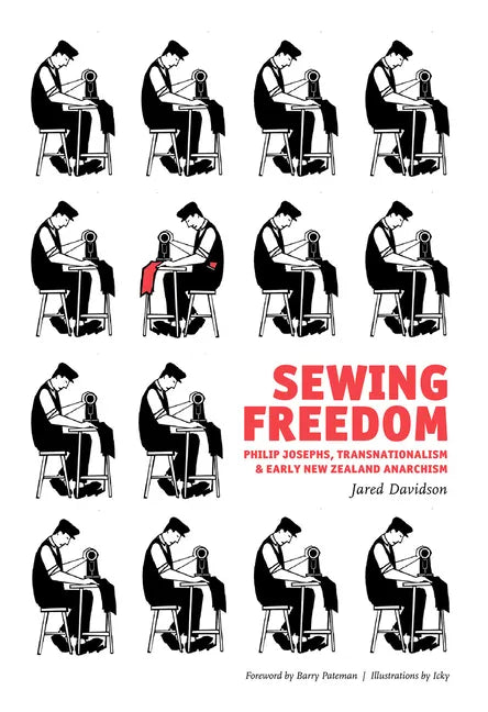 Sewing Freedom: Philip Josephs, Transnationalism & Early New Zealand Anarchism - Paperback