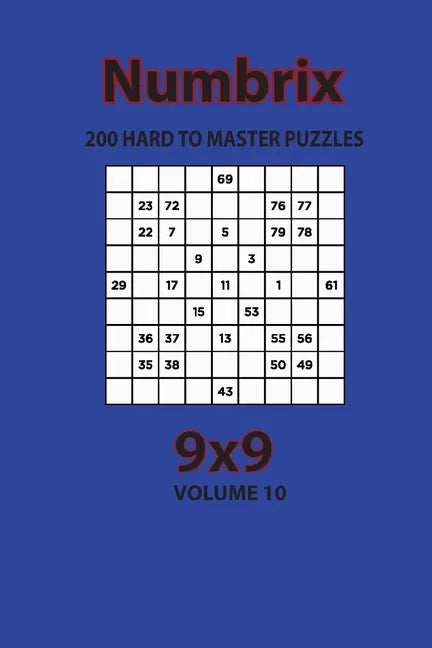 Numbrix - 200 Hard to Master Puzzles 9x9 (Volume 10) - Paperback