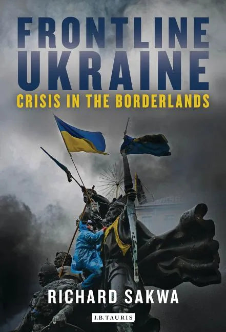 Frontline Ukraine: Crisis in the Borderlands - Hardcover