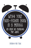 Write Your Non-Fiction Book in 3 Months: (in only 30 minutes per day!) - Paperback