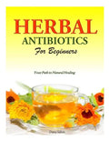 Herbal Antibiotics for Beginners: Your Path to Natural Healing - Paperback