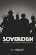 Sovereign: Autonomy, accountability, and other queen shit - Paperback