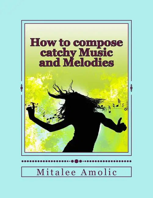 How to compose catchy Music and Melodies - Paperback