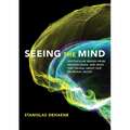 Seeing the Mind: Spectacular Images from Neuroscience, and What They Reveal about Our Neuronal Selves - Hardcover