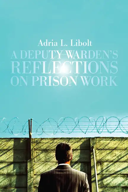 A Deputy Warden's Reflections on Prison Work - Hardcover