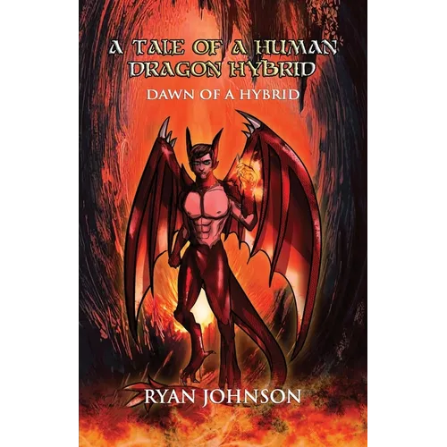 A Tale of a Human Dragon Hybrid: (Tale 1) Dawn of a Hybrid - Paperback