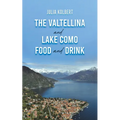 The Valtellina and Lake Como Food and Drink - Paperback