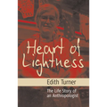 Heart of Lightness: The Life Story of an Anthropologist - Paperback