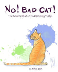 No! Bad Cat!: The Adventures of a Troublemaking Tabby - Paperback
