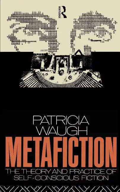 Metafiction: The Theory and Practice of Self-Conscious Fiction - Paperback