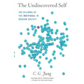 The Undiscovered Self: The Dilemma of the Individual in Modern Society - Paperback