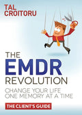 The Emdr Revolution: Change Your Life One Memory at a Time (the Client's Guide) - Paperback