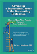 Advice for a Successful Career in the Accounting Profession: How to Make Your Assets Greatly Exceed Your Liabilities - Hardcover