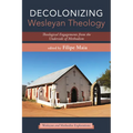 Decolonizing Wesleyan Theology: Theological Engagements from the Underside of Methodism - Paperback