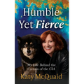 Humble Yet Fierce: My Life Behind the Curtain of the CIA - Paperback