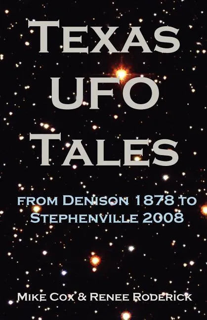 Texas UFO Tales: From Denison 1878 to Stephenville 2008 - Paperback