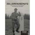 Zollgrenzschutz: Border Guards on the Frontier of the Reich, Hauptzollamt Villach, 1941-1945 - Hardcover