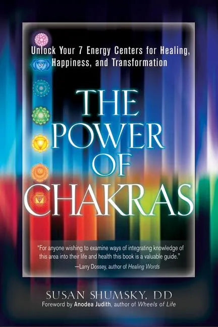 The Power of Chakras: Unlock Your 7 Energy Centers for Healing, Happiness and Transformation - Paperback