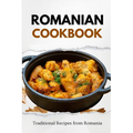 Romanian Cookbook: Traditional Recipes from Romania - Paperback