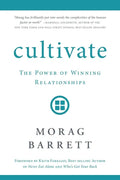 Cultivate: The Power of Winning Relationships - Paperback