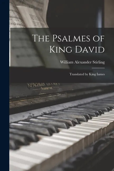 The Psalmes of King David: Translated by King Iames - Paperback