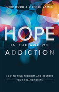 Hope in the Age of Addiction: How to Find Freedom and Restore Your Relationships - Paperback