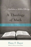 A Theology of Mark: The Dynamic between Christology and Authentic Discipleship - Paperback