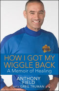 How I Got My Wiggle Back: A Memoir of Healing - Hardcover