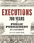 Executions: 700 Years of Public Punishment in London - Paperback