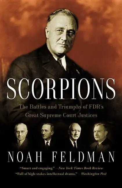 Scorpions: The Battles and Triumphs of Fdr's Great Supreme Court Justices - Paperback
