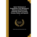 Spons' Dictionary of Engineering, Civil, Mechanical, Military, and Naval; With Technical Terms in French, German, Italian, and Spanish; v.2 - Paperback