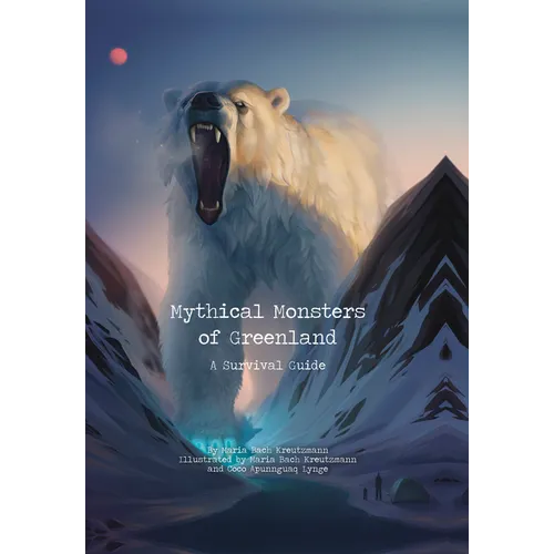 Mythical Monsters of Greenland: A Survival Guide - Hardcover