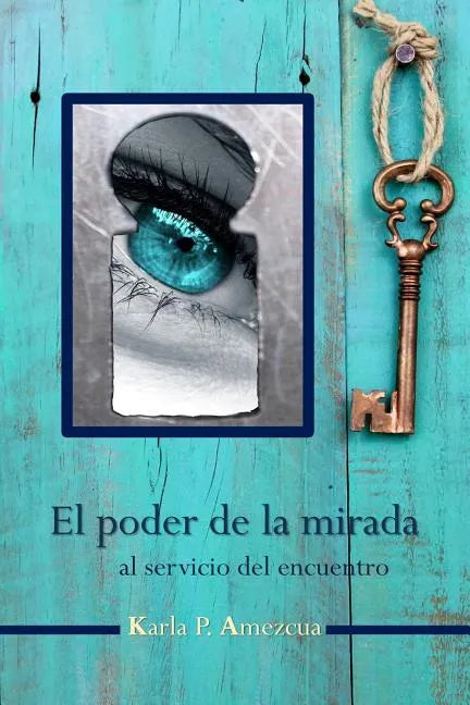 El poder de la mirada: al servicio del encuentro - Paperback