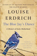 The Blue Jay's Dance: A Memoir of Early Motherhood - Paperback