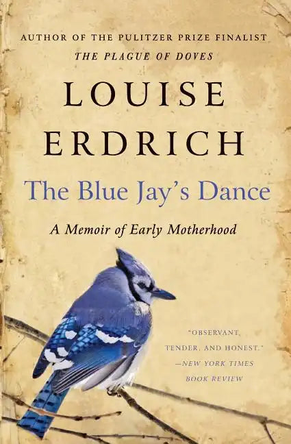The Blue Jay's Dance: A Memoir of Early Motherhood - Paperback