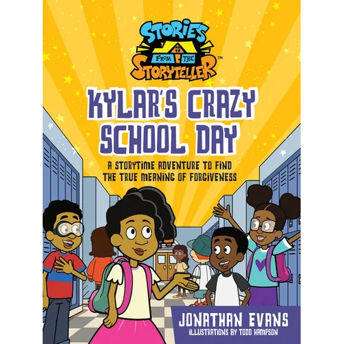 Kylar's Crazy School Day: A Storytime Adventure to Find the True Meaning of Forgiveness - Hardcover