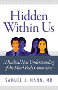 Hidden Within Us: A Radical New Understanding of the Mind-Body Connection - Paperback