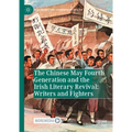 The Chinese May Fourth Generation and the Irish Literary Revival: Writers and Fighters - Hardcover