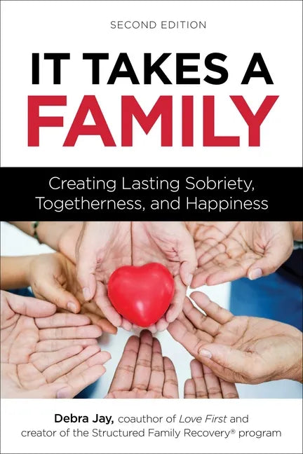 It Takes a Family: Creating Lasting Sobriety, Togetherness, and Happiness - Paperback