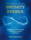 The Power of the Infinity Symbol: Working with the Lemniscate for Ultimate Harmony and Balance - Paperback