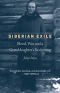 Siberian Exile: Blood, War, and a Granddaughter's Reckoning - Paperback