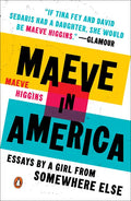 Maeve in America: Essays by a Girl from Somewhere Else - Paperback