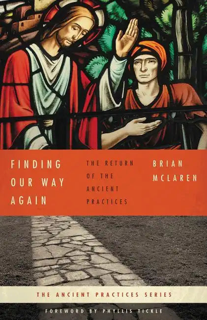 Finding Our Way Again: The Return of the Ancient Practices - Paperback